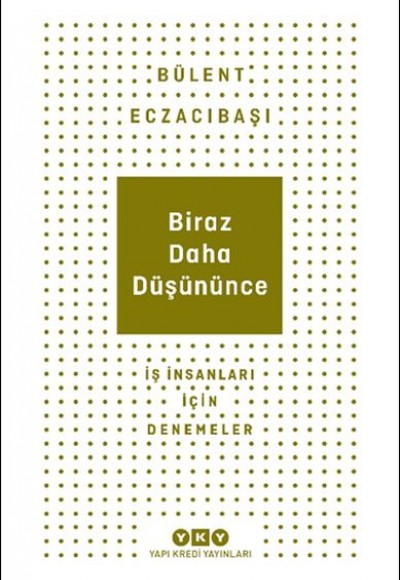 Biraz Daha Düşününce - İş İnsanları İçin Denemeler