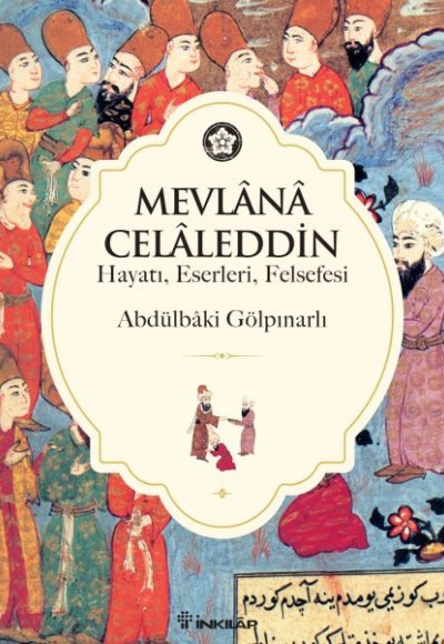 Mevlana Celaleddin (Hayatı Eserleri Felsefesi)