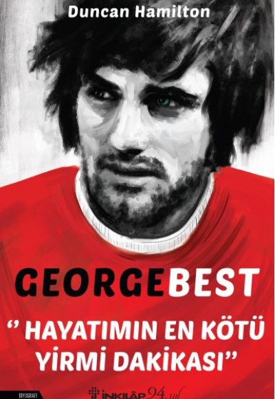 George Best - Hayatımın En Kötü Yirmi Dakikası