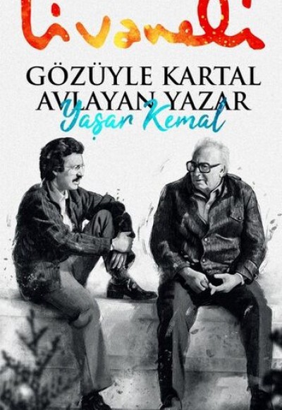 Gözüyle Kartal Avlayan Yazar Yaşar Kemal