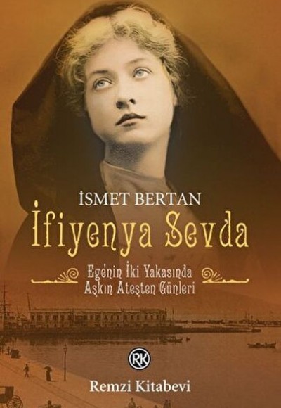 İfiyenya Sevda - Ege'nin İki Yakasında Aşkın Ateşten Günleri