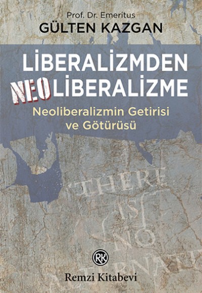 Liberalizmden Neoliberalizme - Neoliberalizmin Getirisi ve Götürüsü