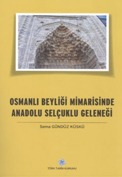 Osmanlı Beyliği Mimarisinde Anadolu Selçuklu Geleneği