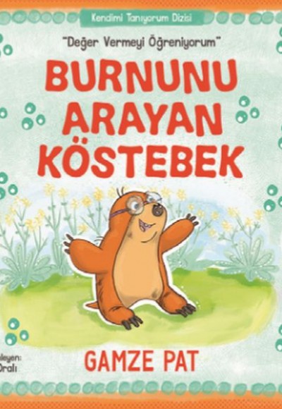 Burnunu Arayan Köstebek - Değer Vermeyi Öğreniyorum