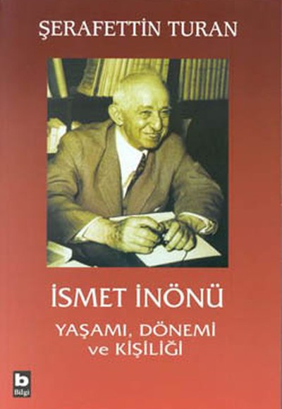 İsmet İnönü Yaşamı, Dönemi ve Kişiliği