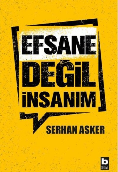 Efsane Değil İnsanım