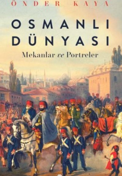 Osmanlı Dünyası Mekanlar ve Portreler