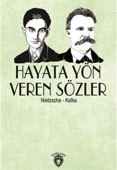 Hayata Yön Veren Sözler (Nietzsche-Kafka)