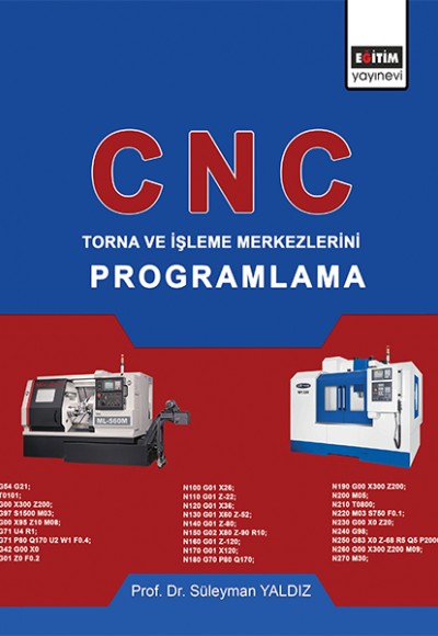 CNC: Torna ve İşleme Merkezlerini Programlama