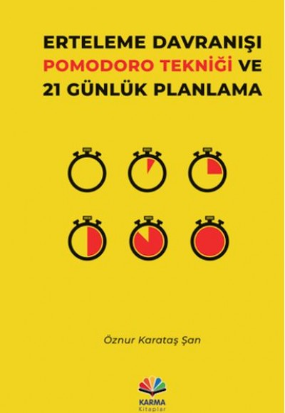 Erteleme Davranışı Pomodoro Tekniği ve 21 Günlük Planlama