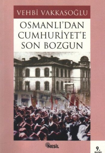 Osmanlı’dan Cumhuriyet’e Son Bozgun