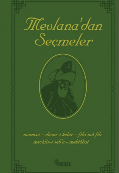 Mevlana Celaleddin Rumi’nin  Bütün Eserlerinden Seçmeler