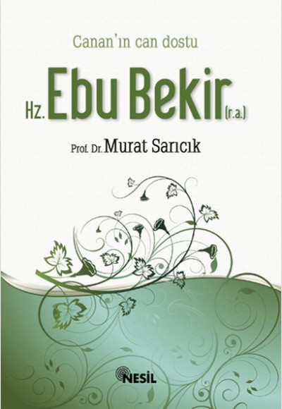 Hz. Ebubekir (r.a.) Cananın Can Dostu