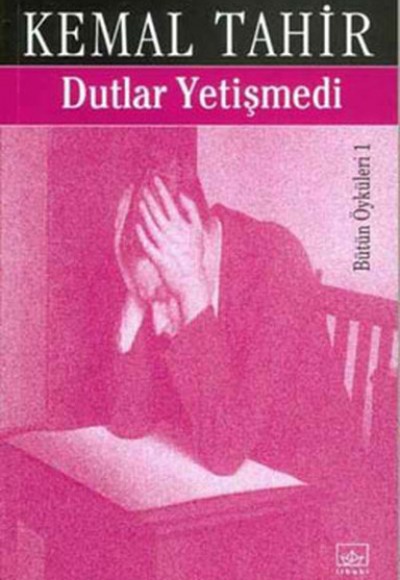 Dutlar Yetişmedi-Bütün Öyküleri 1