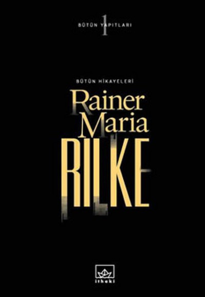 Rainer Maria Rilke-Bütün Yapıtları 1