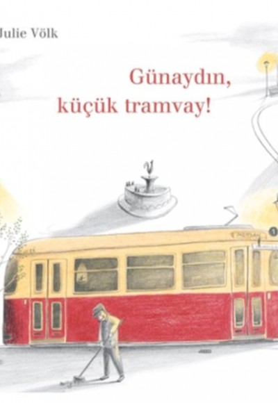 Günaydın, Küçük Tramvay!