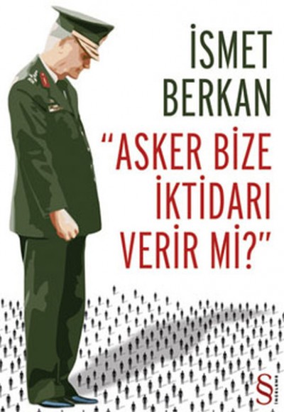 Asker Bize İktidarı Verir mi