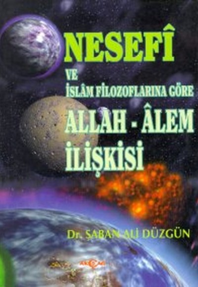 Nesefi ve İslam Filozoflarına Göre Allah - Alem İlişkisi