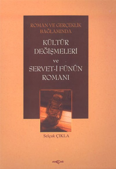 Roman ve Gerçeklik BağlamındaKültür Değişmeleri ve Servet-i Fünun Romanı