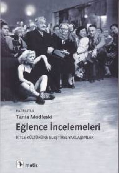 Eğlence İncelemeleri - Kitle Kültürüne Eleştirel Yaklaşımlar