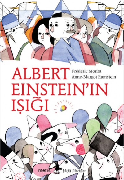 Küçük Filozoflar Dizisi 9 - Albert Einstein'ın Işığı