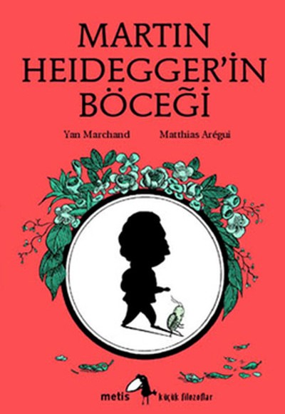 Küçük Filozoflar Dizisi 10 - Martin Heidegger'in Böceği