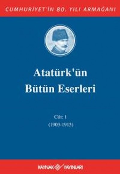 Atatürk'ün Bütün Eserleri Cilt: 1 (1903 - 1915)