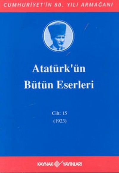 Atatürk'ün Bütün Eserleri Cilt: 15 (1923)