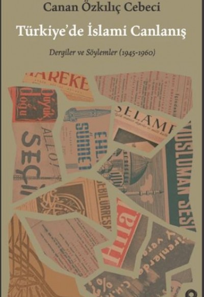 Türkiye’de İslami Canlanış Eser Alt Başlık: Dergiler ve Söylemler (1945- 1960)