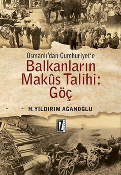 Osmanlı'dan Cumhuriyet'e Balkanların Makus Talihi: Göç