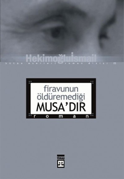 Firavunun Öldüremediği Musa’dır