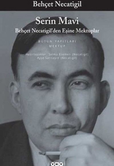 Serin Mavi - Behçet Necatigil'den Eşine Mektuplar