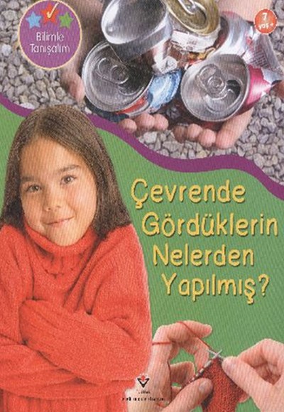 Çevrende Gördüklerin Nelerden Yapılmış?