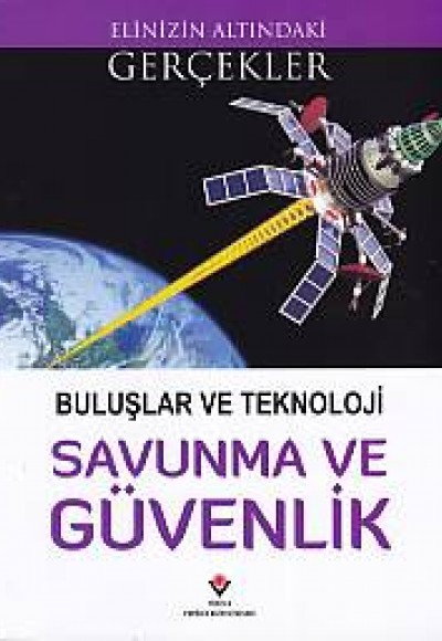 Elinizin Altındaki Gerçekler - Buluşlar ve Teknoloji Savunma ve Güvenlik