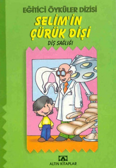 Eğitici Öyküler Dizisi - Selim’in Çürük Dişi - Eğitici Öyküler Dizisi / Diş Sağlığı