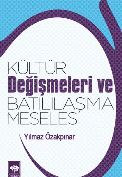 Kültür Değişmeleri ve Batılılaşma Meselesi