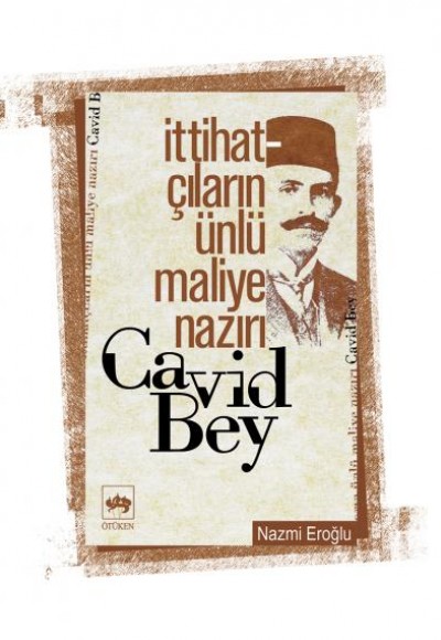 İttihatçıların Ünlü Maliye Nazırı Cavid Bey