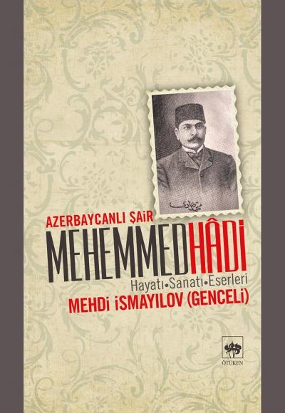 Azerbaycanlı Şair Mehemmed Hadi  Hayatı - Sanatı - Eserleri