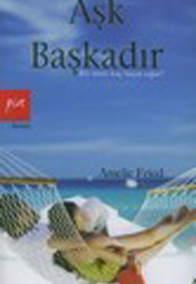 Aşk Başkadır