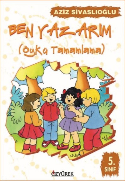 Ben Yazarım (Öykü Tamamlama) 5. Sınıf