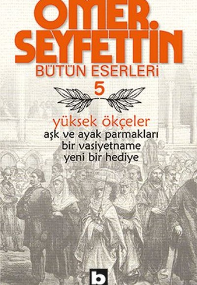 Ömer Seyfettin Bütün Eserleri 5 - Yüksek Ökçeler