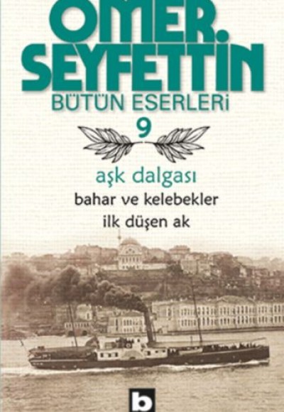 Ömer Seyfettin Bütün Eserleri 9 - Aşk Dalgası