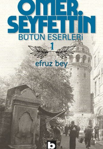 Ömer Seyfettin Bütün Eserleri 1 - Efruz Bey