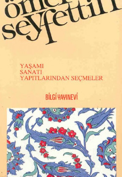 Ömer Seyfettin - Yaşamı, Sanatı, Yapıtlarından Seçmeler