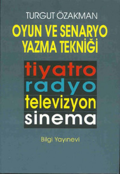 Oyun ve Senaryo Yazma Tekniği Tiyatro, Radyo, Televizyon, Sinema