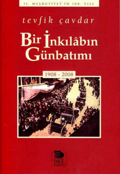 Bir İnkılabın Günbatımı (1908-2008)