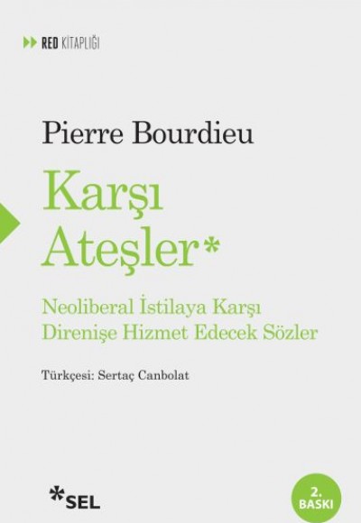 Karşı Ateşler - Neoliberal İstilaya Karşı Direnişe Hizmet Edecek Sözler