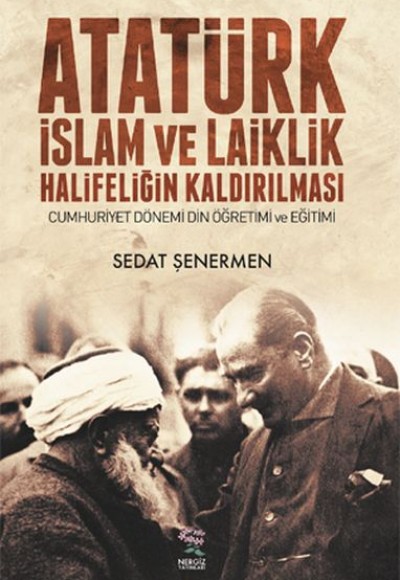 Atatürk İslam ve Laiklik Halifeliğin Kaldırılması