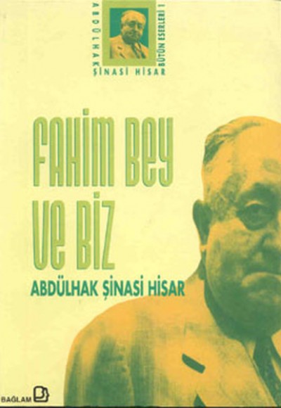 Fahim Bey ve Biz Abdülhak Şinasi Hisar Bütün Eserleri: 1