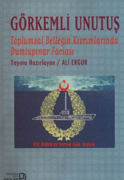 Görkemli Unutuş - Toplumsal Belleğin Kıvrımlarında Dumlupınar Faciası